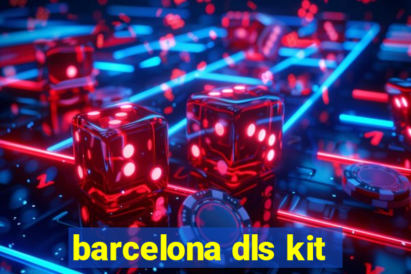 barcelona dls kit
